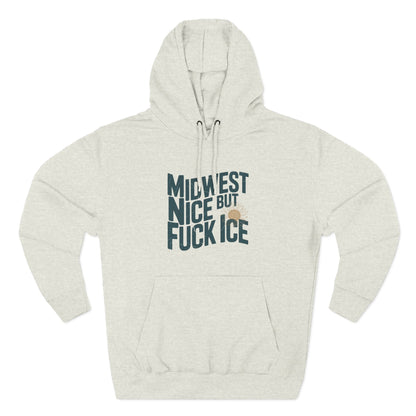 Midwest Nice But Fuck Ice Hoodie