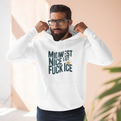 Midwest Nice But Fuck Ice Hoodie