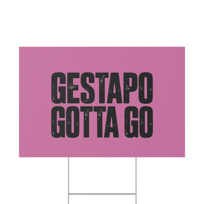Political Protest Yard Sign — "GESTAPO GOTTA GO"