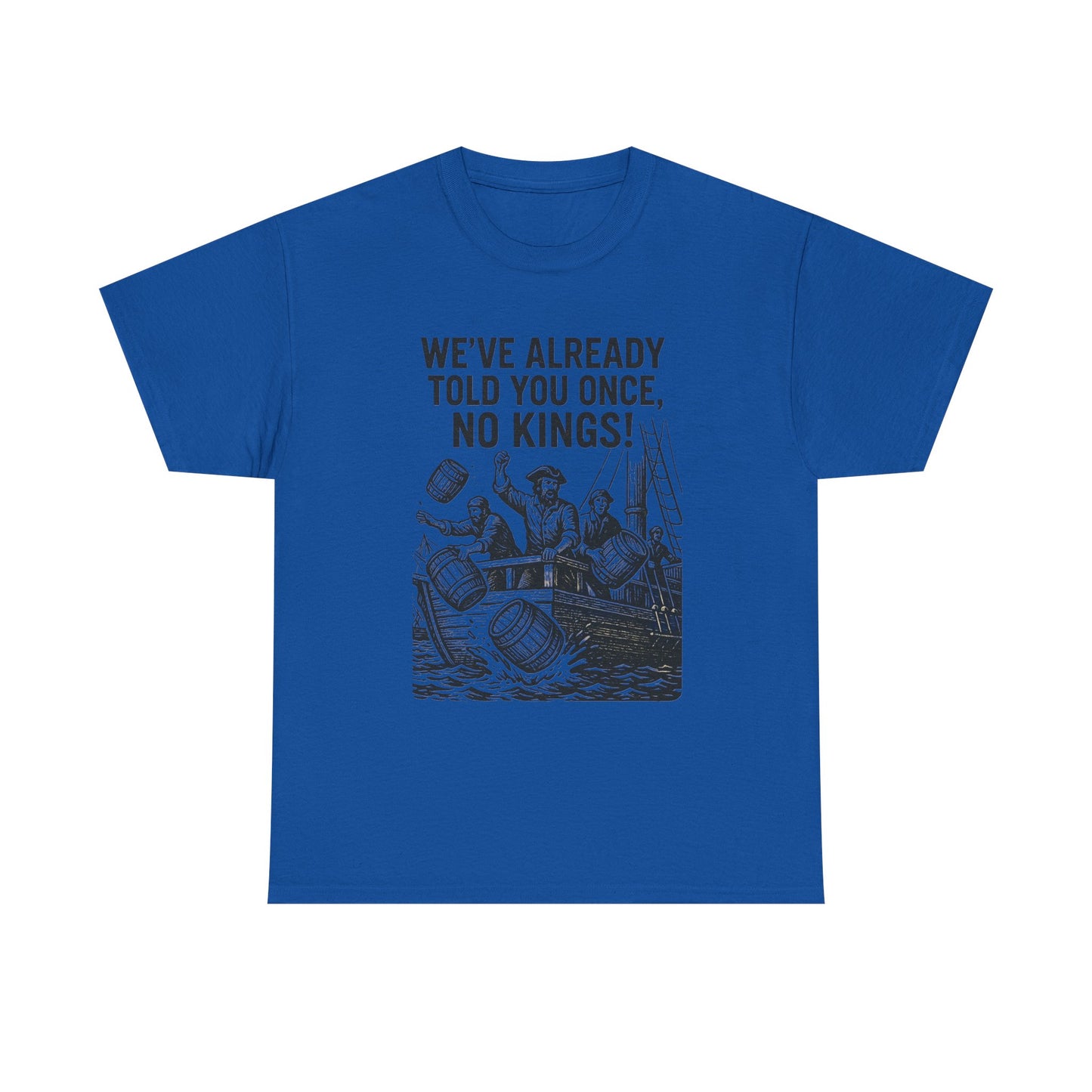 Rebellious Statement Tee - We’ve Already Told You Once, No Kings! Unisex Cotton Shirt for Protest, Libertarian Gifts, Freedom Apparel, [...]
