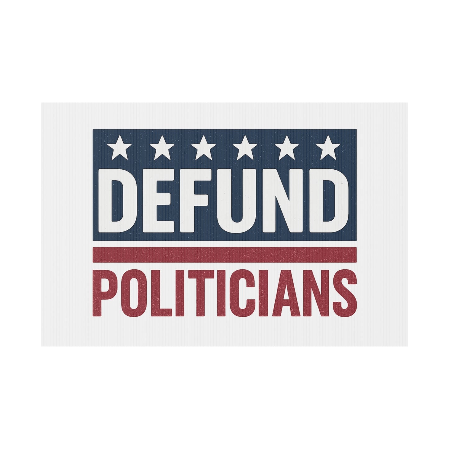 White Defund Politicians yard sign