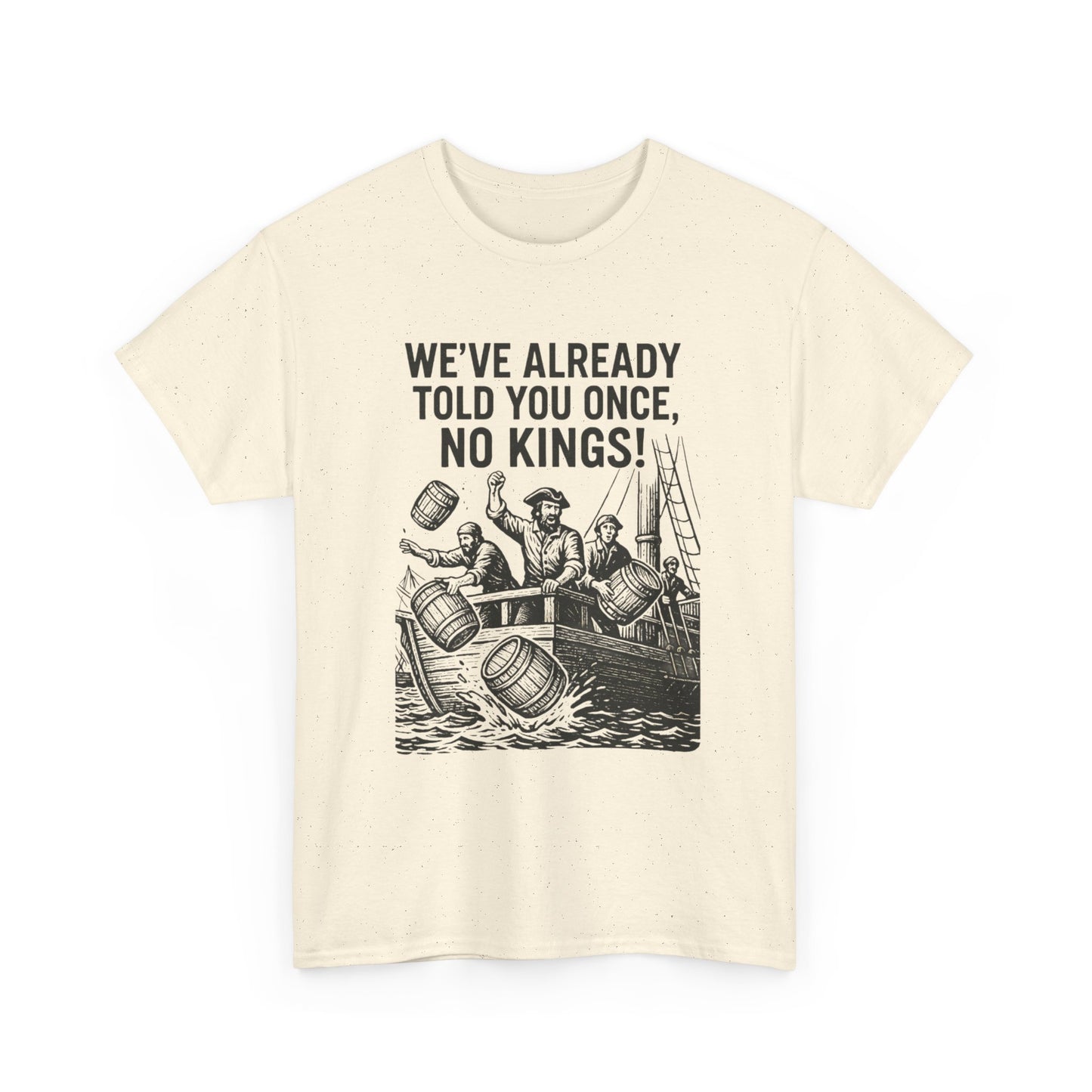 Rebellious Statement Tee - We’ve Already Told You Once, No Kings! Unisex Cotton Shirt for Protest, Libertarian Gifts, Freedom Apparel, [...]