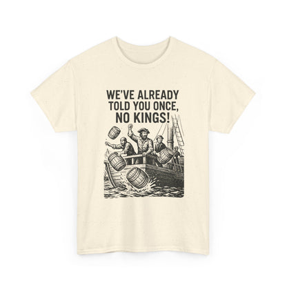 Rebellious Statement Tee - We’ve Already Told You Once, No Kings! Unisex Cotton Shirt for Protest, Libertarian Gifts, Freedom Apparel, [...]