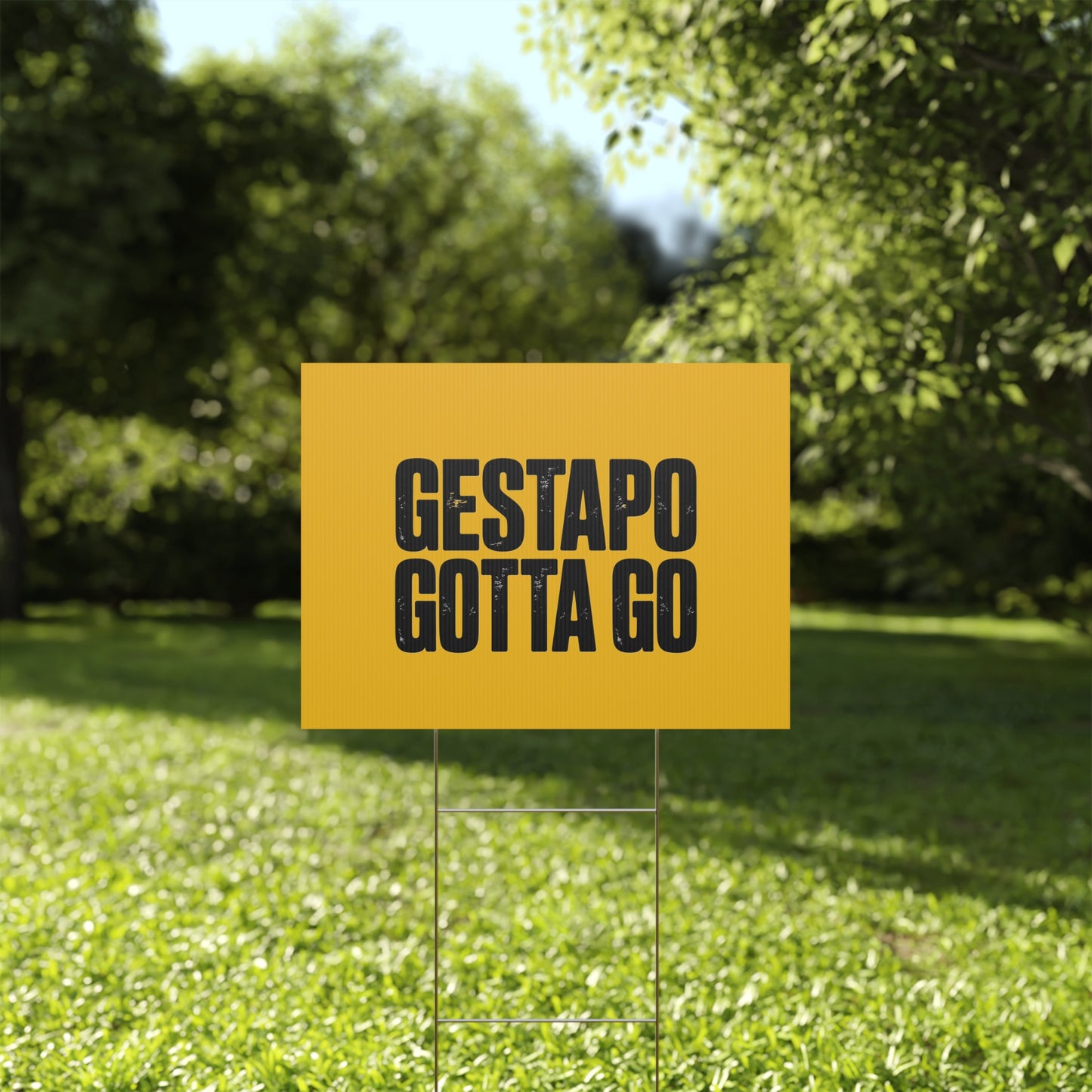 Political Protest Yard Sign — "GESTAPO GOTTA GO"