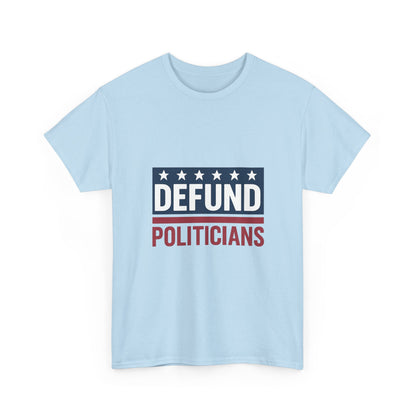 Defund Politicians Shirt