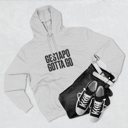 Gestapo Gotta Go Hoodie
