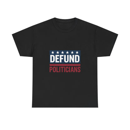 Defund Politicians Shirt