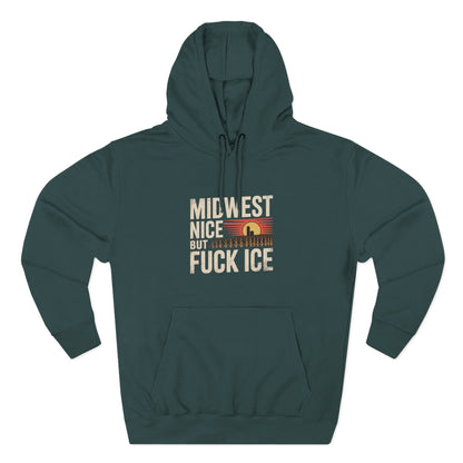 Midwest Nice But Fuck Ice Hoodie