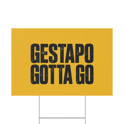 Political Protest Yard Sign — "GESTAPO GOTTA GO"