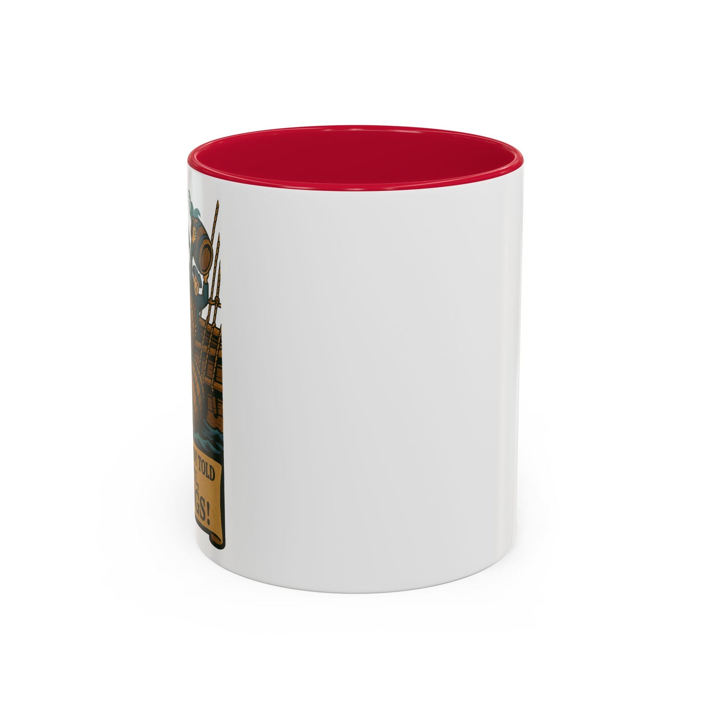 We’ve Already Told You -  Coffee Mugs