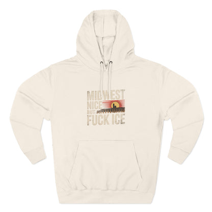 Midwest Nice But Fuck Ice Hoodie