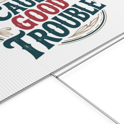 Cause Good Trouble Yard Sign