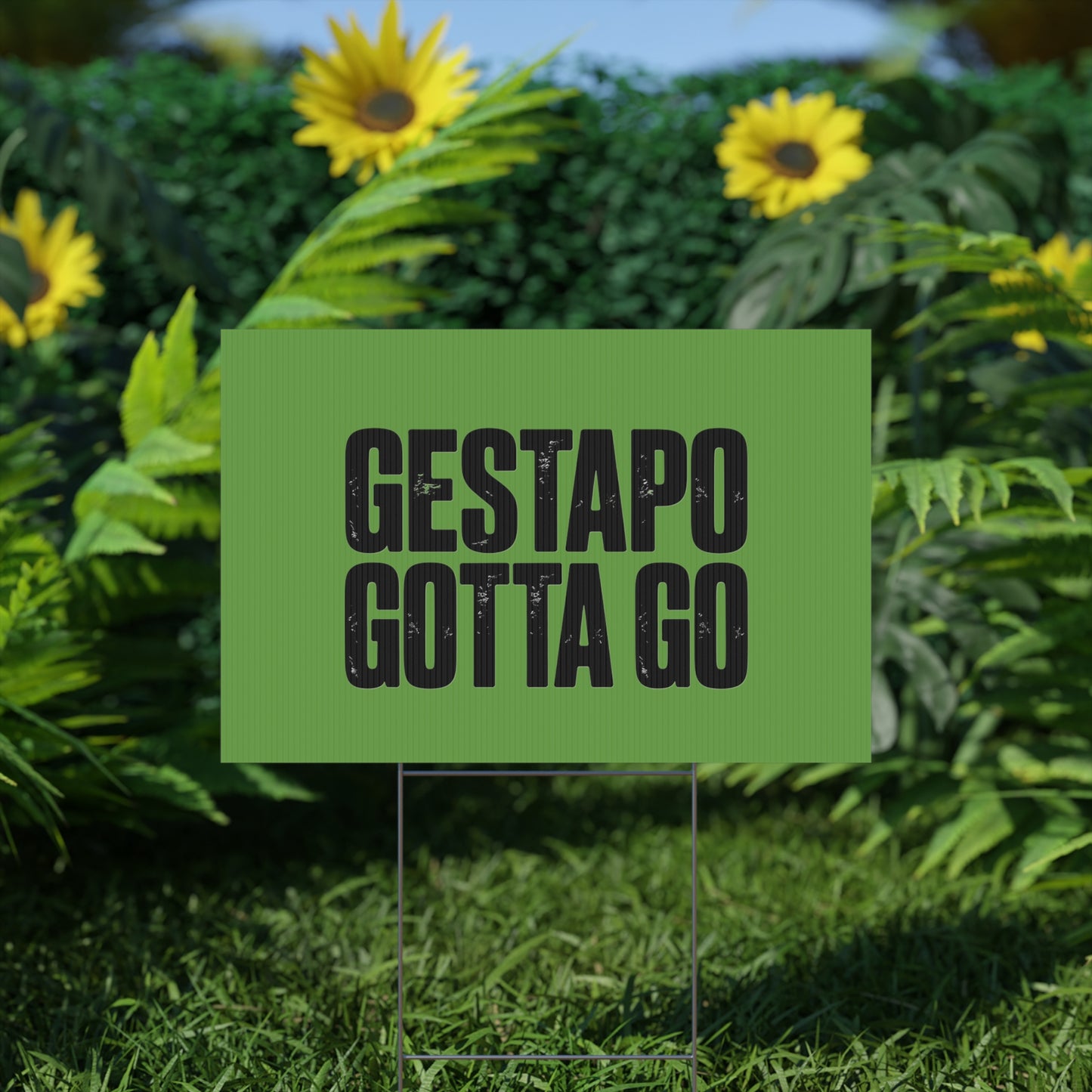 Political Protest Yard Sign — "GESTAPO GOTTA GO"