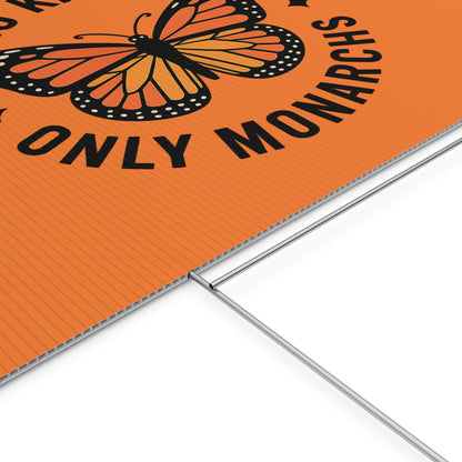 Orange No Kings Only Monarchs Yard Sign