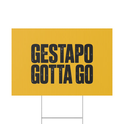Political Protest Yard Sign — "GESTAPO GOTTA GO"