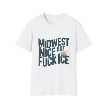Midwest Nice But Fuck Ice T-Shirt