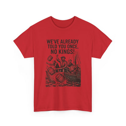 Rebellious Statement Tee - We’ve Already Told You Once, No Kings! Unisex Cotton Shirt for Protest, Libertarian Gifts, Freedom Apparel, [...]