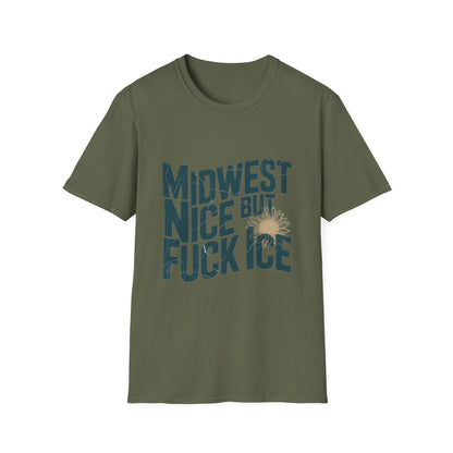 Midwest Nice But Fuck Ice T-Shirt