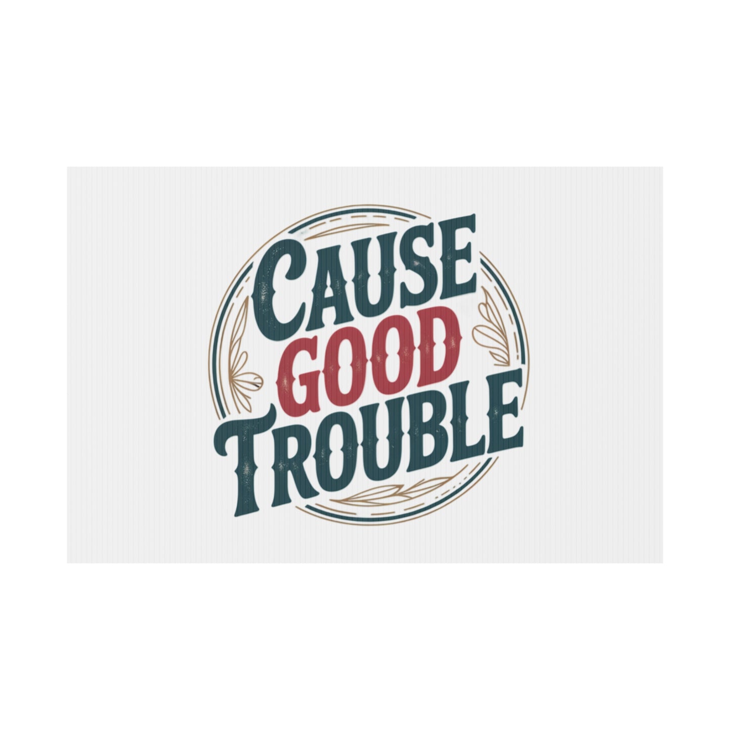 Cause Good Trouble Yard Sign