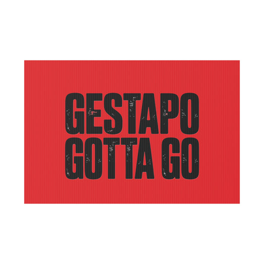 Political Protest Yard Sign — "GESTAPO GOTTA GO" - protest shirt from No Kings Store