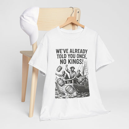 Rebellious Statement Tee - We’ve Already Told You Once, No Kings! Unisex Cotton Shirt for Protest, Libertarian Gifts, Freedom Apparel, [...]