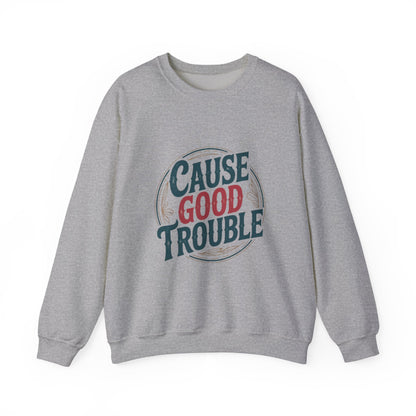 Cause Good Trouble Sweatshirt