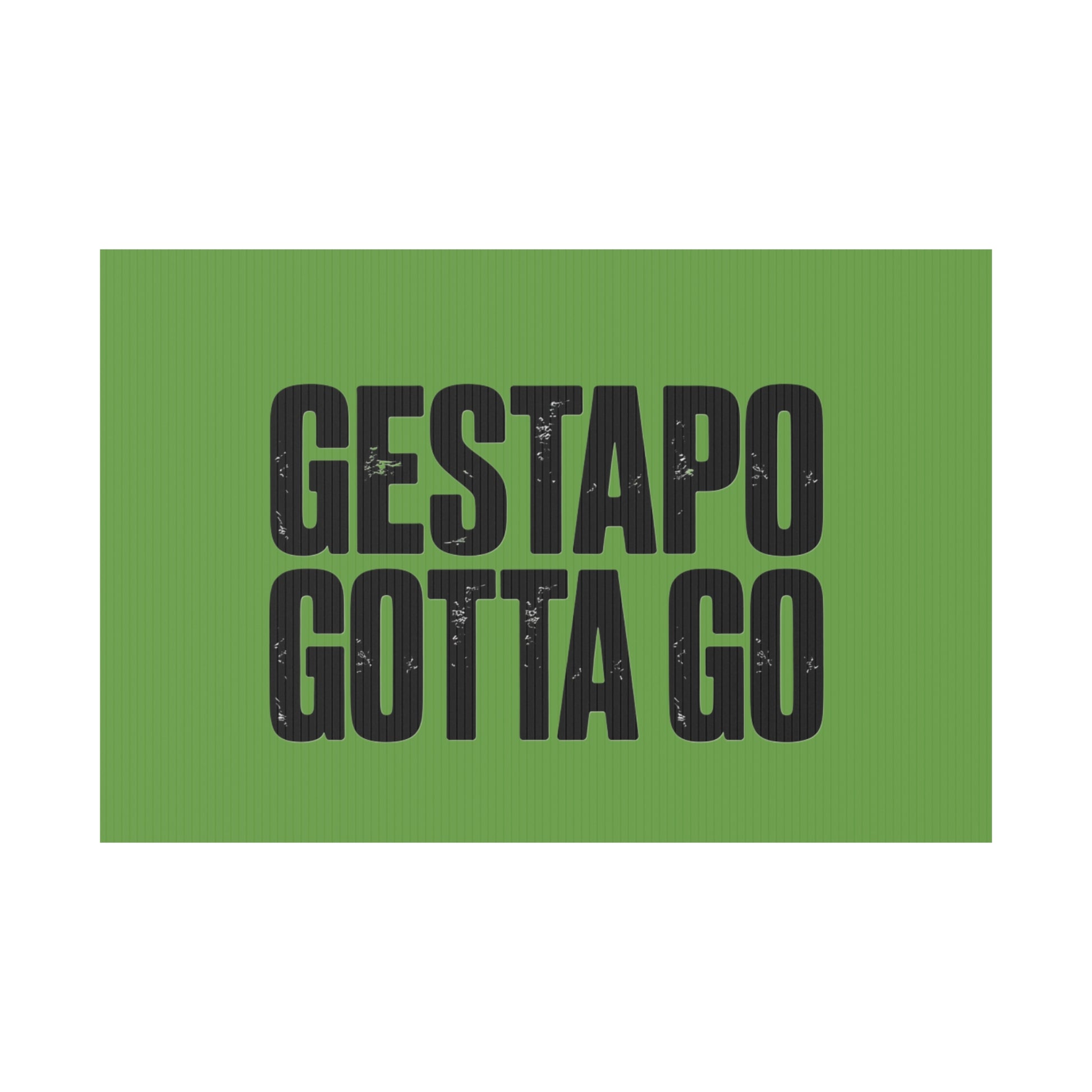 Political Protest Yard Sign — "GESTAPO GOTTA GO" - protest shirt from No Kings Store