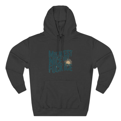 Midwest Nice But Fuck Ice Hoodie