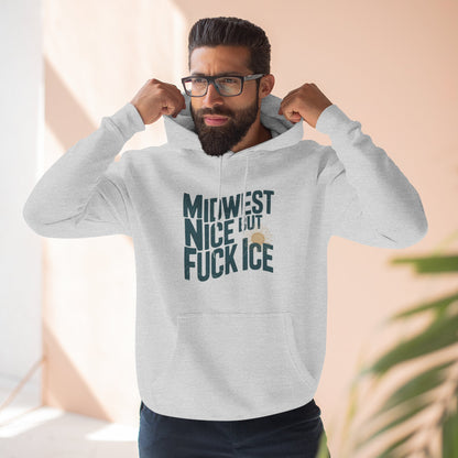 Midwest Nice But Fuck Ice Hoodie