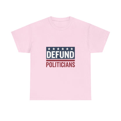 Defund Politicians Shirt