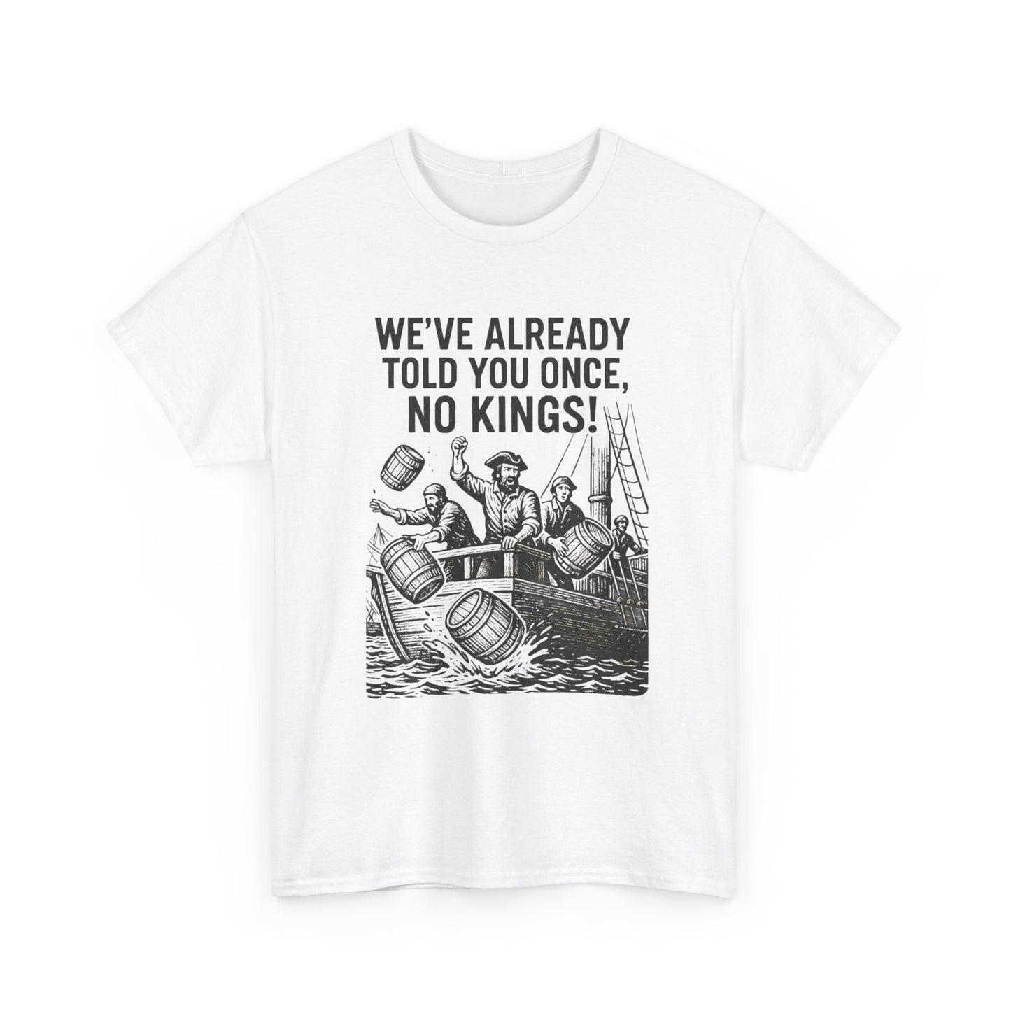 Rebellious Statement Tee - We’ve Already Told You Once, No Kings! Unisex Cotton Shirt for Protest, Libertarian Gifts, Freedom Apparel, [...]