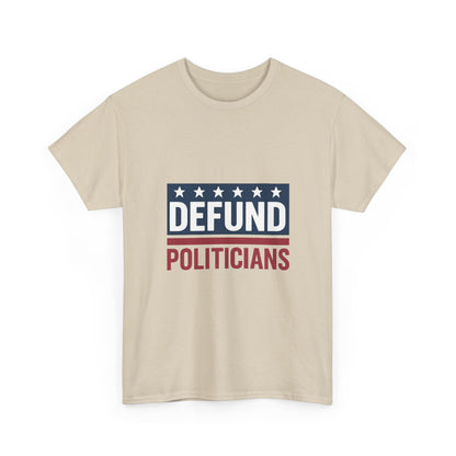 Defund Politicians Shirt