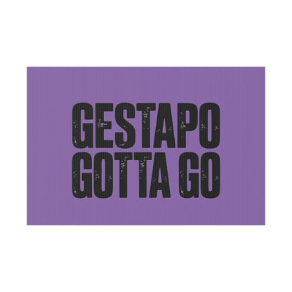 Political Protest Yard Sign — "GESTAPO GOTTA GO" - protest shirt from No Kings Store