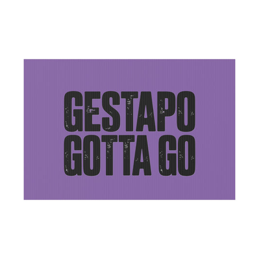 Political Protest Yard Sign — "GESTAPO GOTTA GO" - protest shirt from No Kings Store