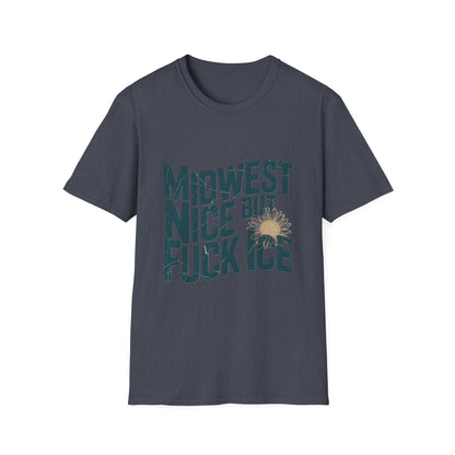 Midwest Nice But Fuck Ice T-Shirt