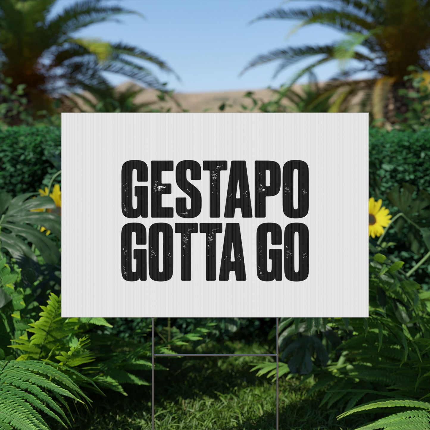 Political Protest Yard Sign — "GESTAPO GOTTA GO"