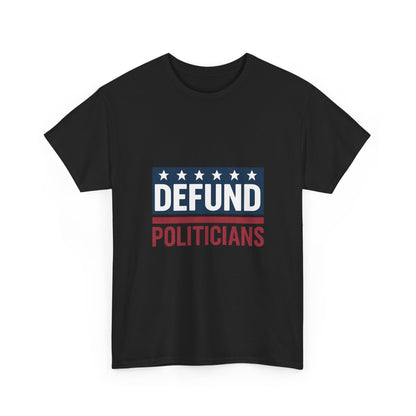 Defund Politicians Shirt