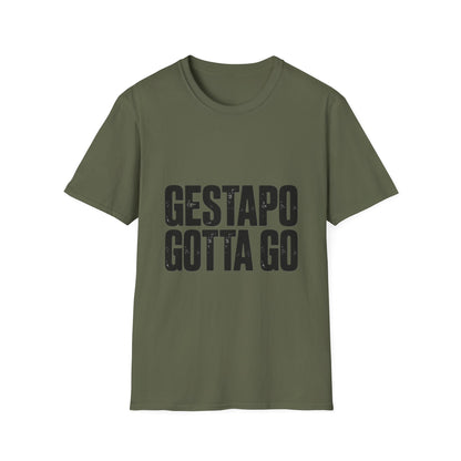 "Gestapo Gotta Go" Protest Slogan Tee