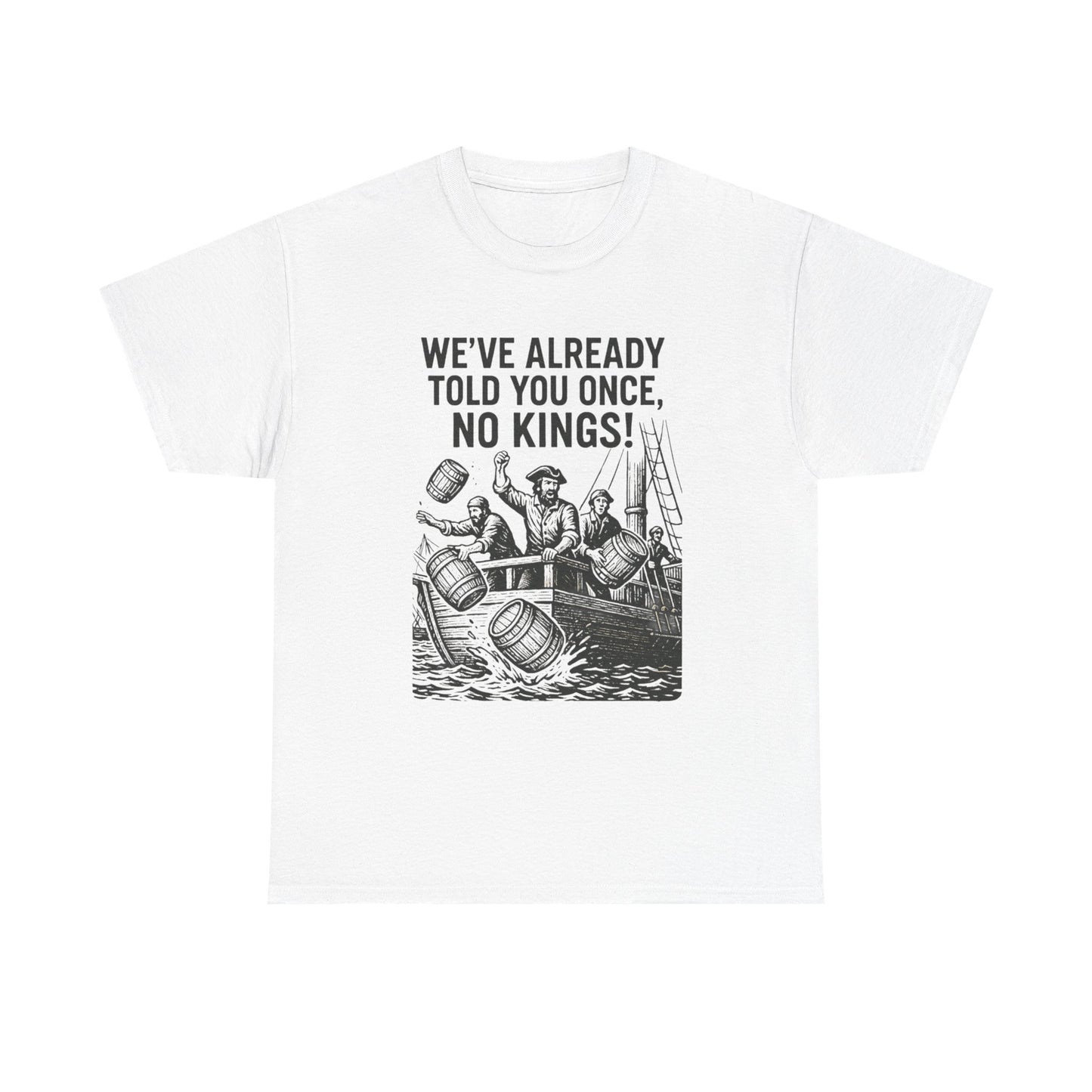 Rebellious Statement Tee - We’ve Already Told You Once, No Kings! Unisex Cotton Shirt for Protest, Libertarian Gifts, Freedom Apparel, [...]