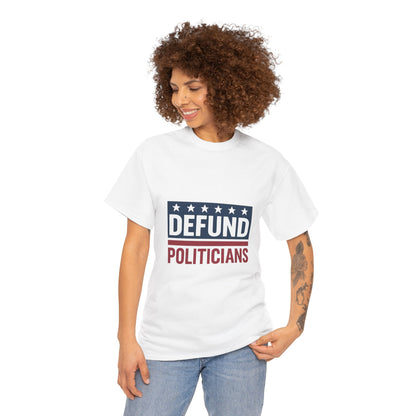 Defund Politicians Shirt