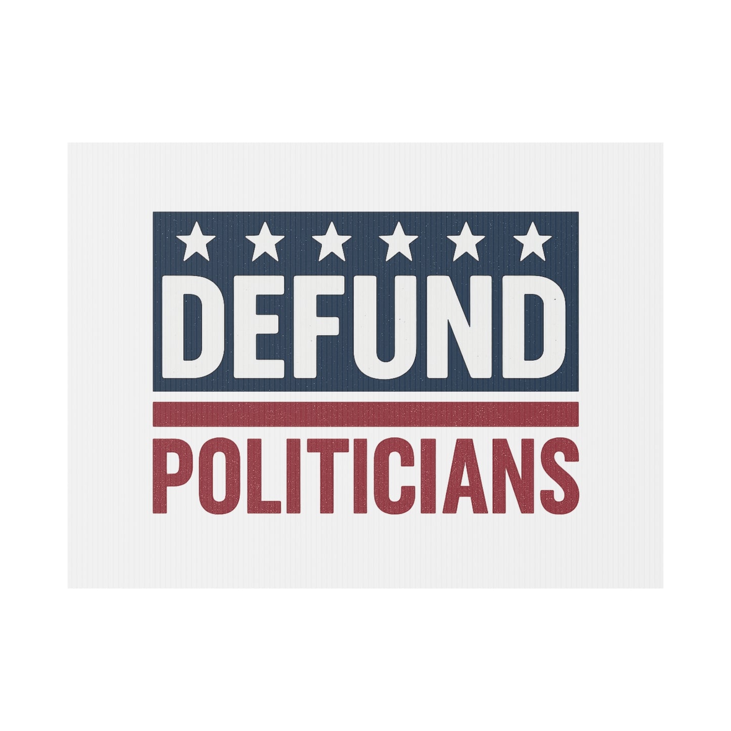White Defund Politicians yard sign
