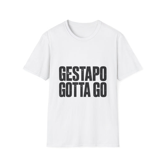 "Gestapo Gotta Go" Protest Slogan Tee
