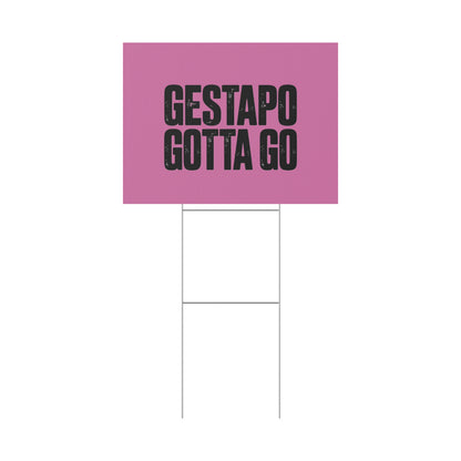 Political Protest Yard Sign — "GESTAPO GOTTA GO"