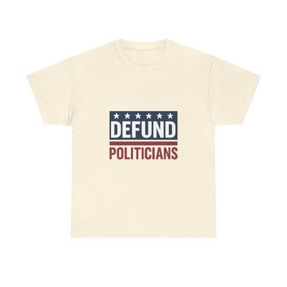 Defund Politicians Shirt