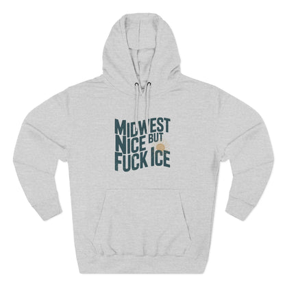 Midwest Nice But Fuck Ice Hoodie